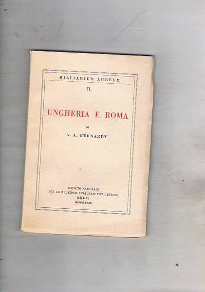 Ungheria e Roma. Pannonia romana; l'ospizio ungherese in Vaticano; Re …
