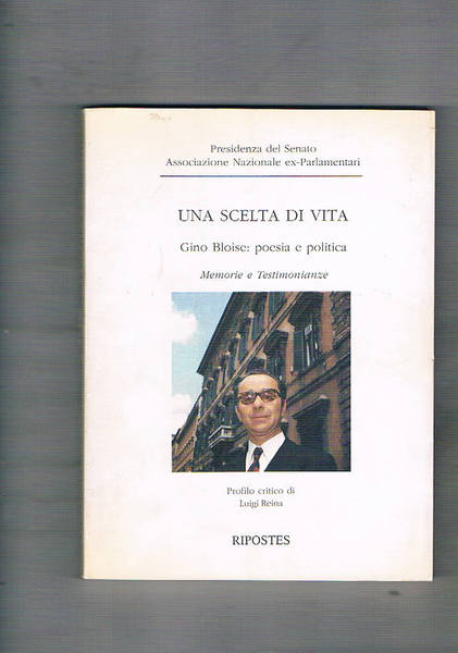 Una scelta di vita. Gino Bloise: poesia e politica. Memorie …