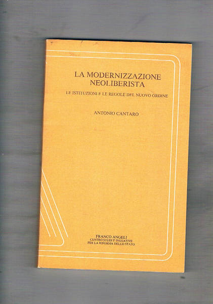 La modernizzazione neoliberista. Le istituzioni e le regole del nuovo …