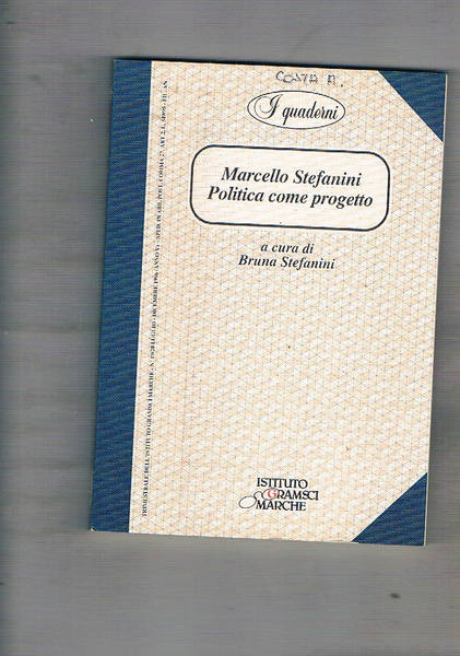 Marcello Stefanini. Politica come progetto. Coll. I Quaderni - trimestrale …
