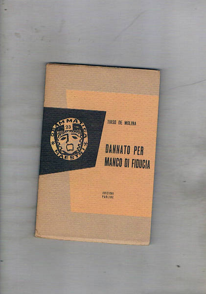 Dannato per manco fiducia. Commedia in tre giornate.