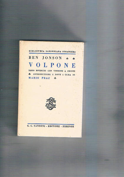 Volpone. testo riveduto con versione afronte. Introduzione e note di …