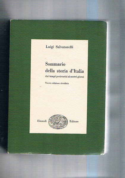 Sommario della Storia d'Italia dai tempi preistorici ai nostri giorni. …