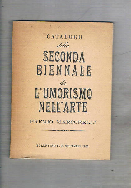 Catalogo della seconda biennale de l'umorismo nell'arte, premio Marcorelli. Tolentino …