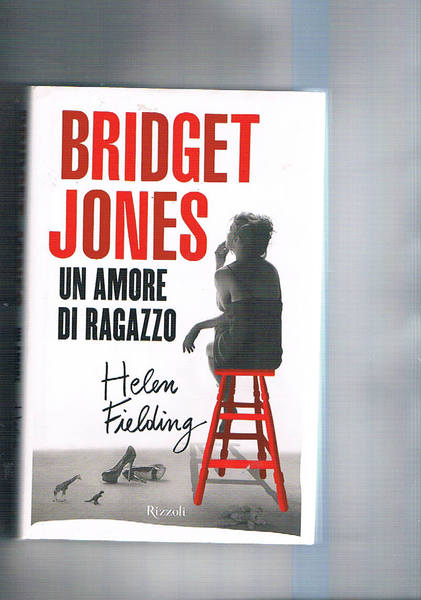 Bridget Jones un amore di ragazzo. Romanzo.