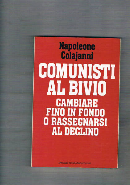Comunisti al bivio. Cambiare fino in fondo o rassegnarsi al …