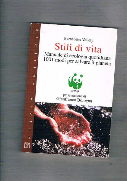 Stili di vita. Manuale di ecologia quotidiana 1001 modi per …