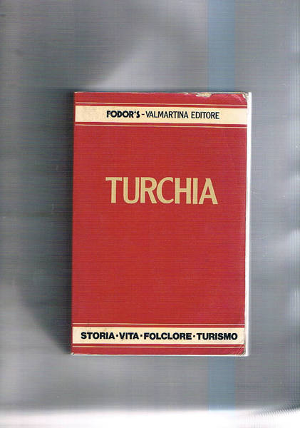 Turchia. Storia, vita, folclore, turismo.