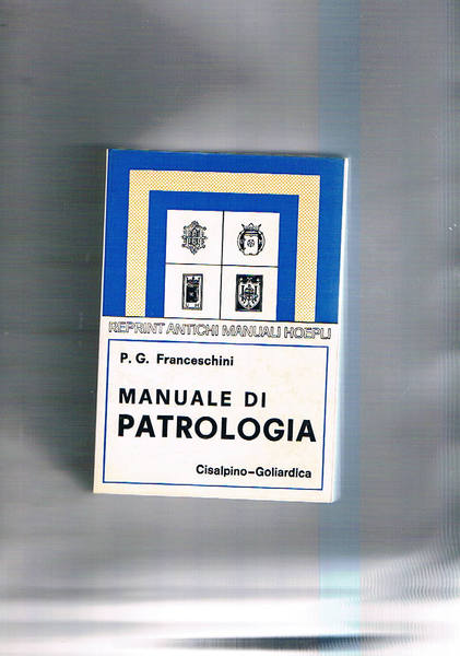 Manuale di patrologia. Ristam anastatica dell'edizione Hoepli del 1919.
