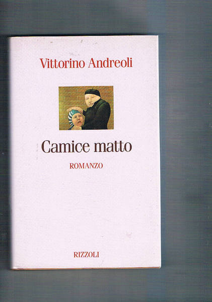 Camice matto. Romanzo.