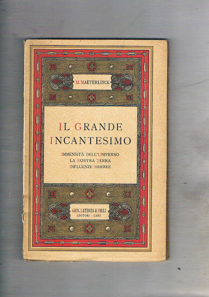 Il grande incantesimo. Immensità dell'universo, la nostra terra, influenze sideree.