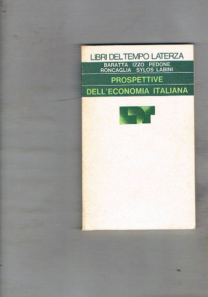 Prospettive dell'economia italiana. Testi di P. Baratta, L. Izzo, A. …