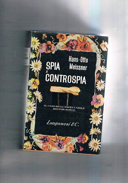 Spia e controspia. (il caso Sorge). Traduzione di Giulio Pagani.