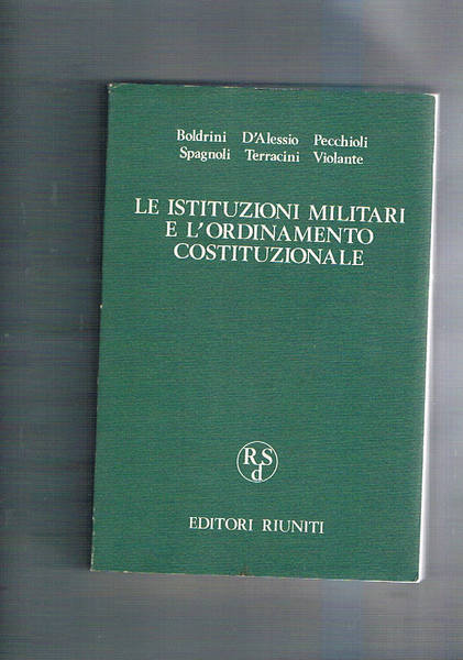Le istituzioni militari e l'ordinamento costituzionale. Atti del Convegno organizzato …