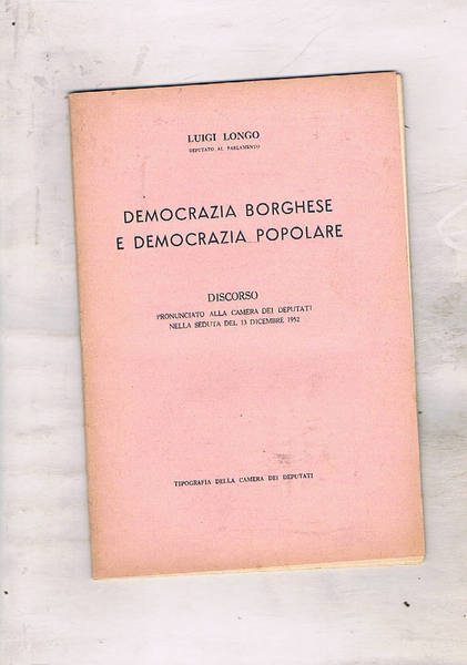 Democrazia borghese e democrazia popolare. Discorso pronunciato alla Camera dei …