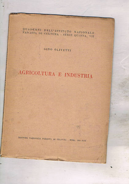 Agricoltura e industria. Quaderni dell'istit. nazion. fascista serie V° n° …