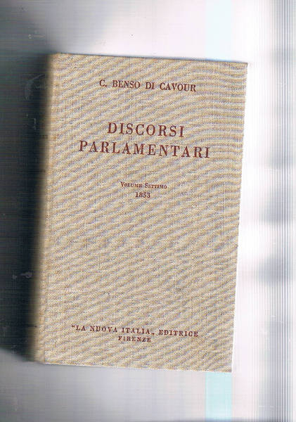Discorsi parlamentari vol. settimo 1853. A cura di Adolfo Omodeo.