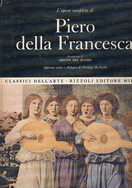 L'opera completa di Piero della Francesca, presentazione di Oreste del …