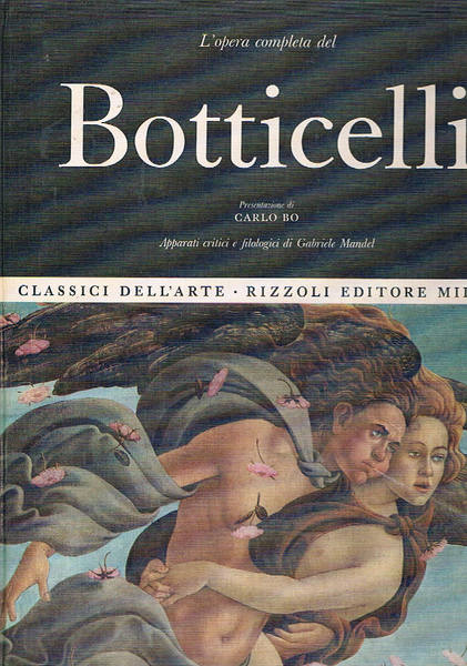 L'opera completa di Botticelli, presentazione di Carlo Bo. Coll. Classici …
