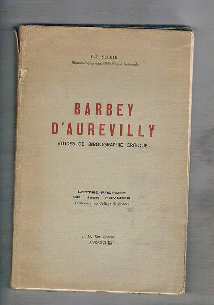 Barbey D'Aurevilly etudes de bibliographie critique. Lettre-preface de Jean Pommier.