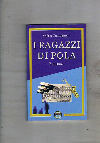 I ragazzi di Pola. Romanzo.