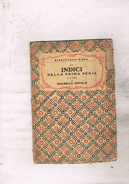 Indici della prima serie. Contiene indice dei nomi, degli autori, …