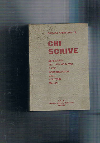 Chi scrive. Repertorio bio-bibliografico e per specializzazioni degli scrittori italiani.