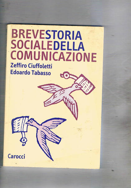 Breve storia sociale della comunicazione. Da Gutemberg alla rete.