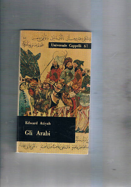 Gli Arabi. Prefazione di F. Bgabrielli.