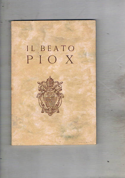 Il beato Pio X benefattore spirituale dell'umanità.