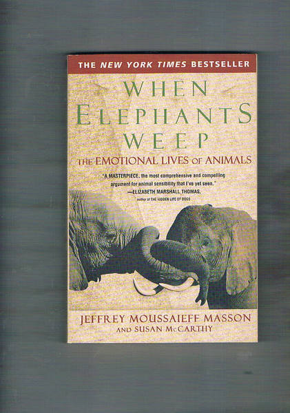 When Elephants weep. The emotional lives of animals.