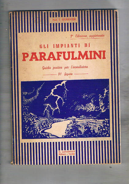 Gli impianti di parafulmini. Guida pratica per l'installatore.
