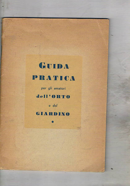 Guida pratica per gli amatori dell'orto e del giardino.