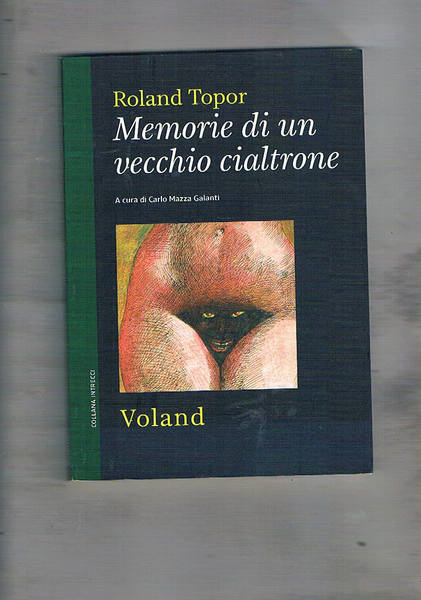 Memorie di un vecchio cialtrone. A cura di Carlo Mazza …