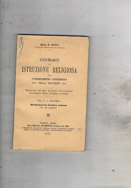 Corso di istruzione religiosa per l'insegnamento catechistico della gioventù. Vol. …
