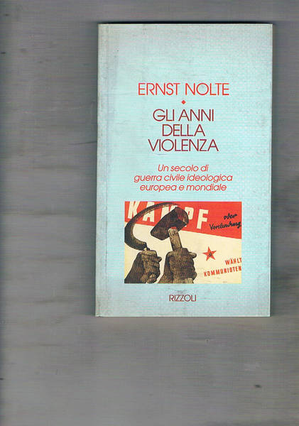 Gli anni della violenza. Un secolo di guerra civile ideologica …