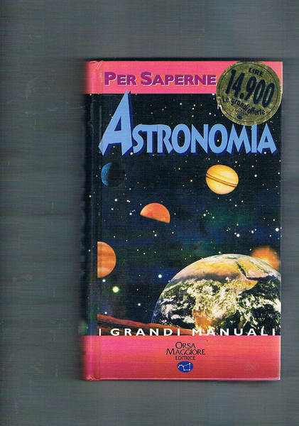 Astronomia. Collana Grandi Manuali.