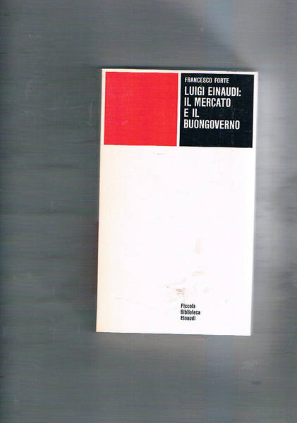 Luigi Einaudi: il mercato e il buongoverno.
