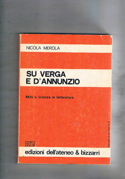Su Verga e D'Annunzio. Mito e scienza in letteratura.