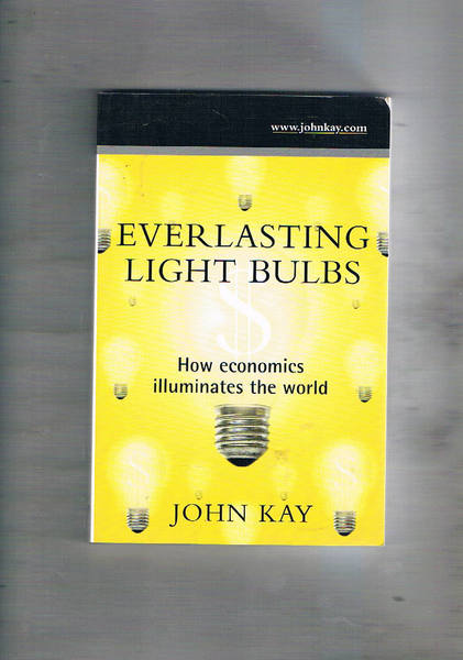 Everlasting light bulbs. How economics illuminates the world.