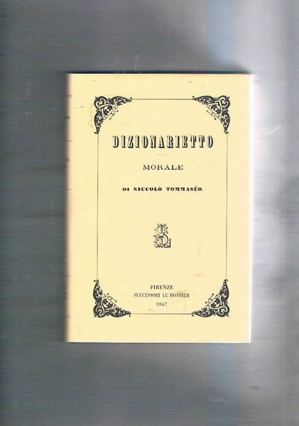 Dizionarietto morale. Ristampa anastatica del 1867.