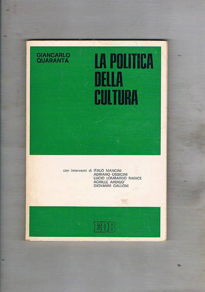 La politica della cultura. Manifesto della rivoluzione culturale con interventi …