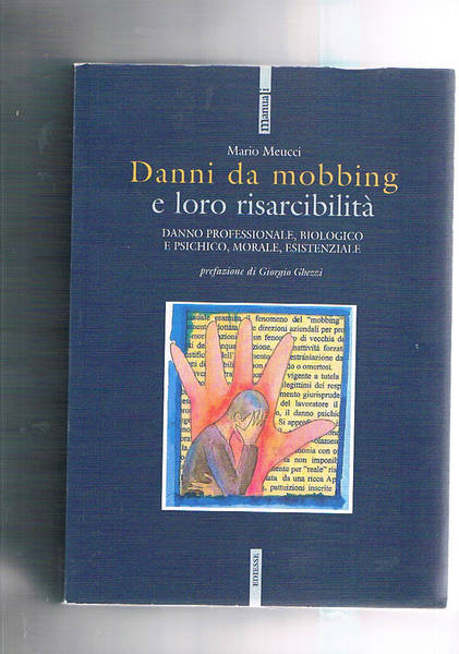 Danni da mobbing e loro risarcibilità. Danno professionale, biologico e …