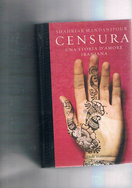 Censura. Una storia d'amore iraniana. Traduzione di Flavio Santi. Prima …
