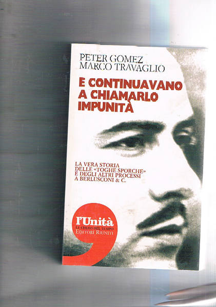 E continuavano a chiamarlo impunità. La vera storia delle "toghe …