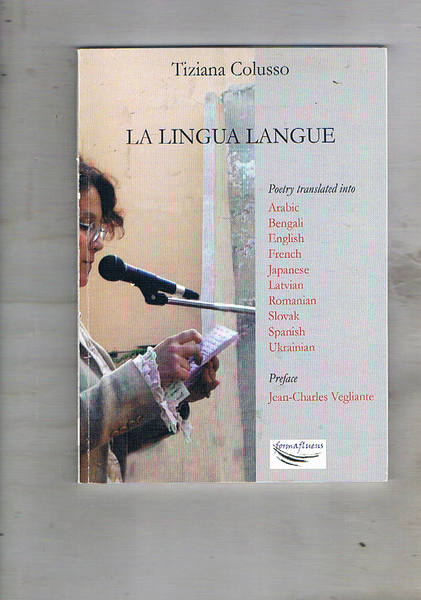 La lingua langue. Poetry translated into Arabic, Bengali, English, French, …