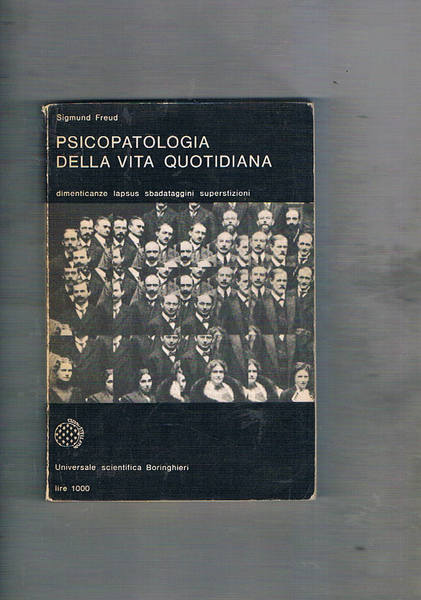 Psicopatologia della vita quotidiana. Dimenticanze, lapsus, sbadataggini, superstizioni.