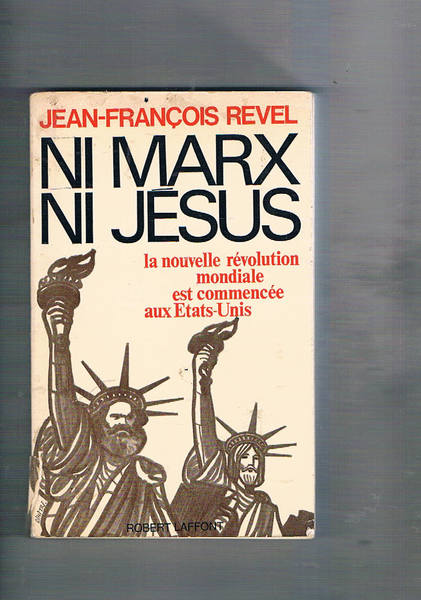 Ni Marx ni Jesus. La nouvelle révolution mondiale est commencée …
