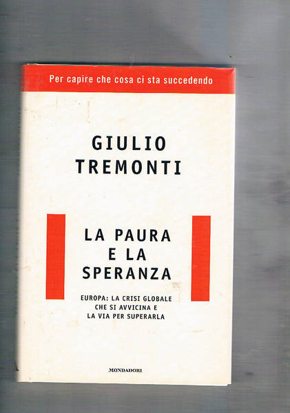 La paura e la speranza. La crisi globale che si …