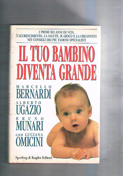 Il tuo bambino diventa grande. I mprimi sei anni di …